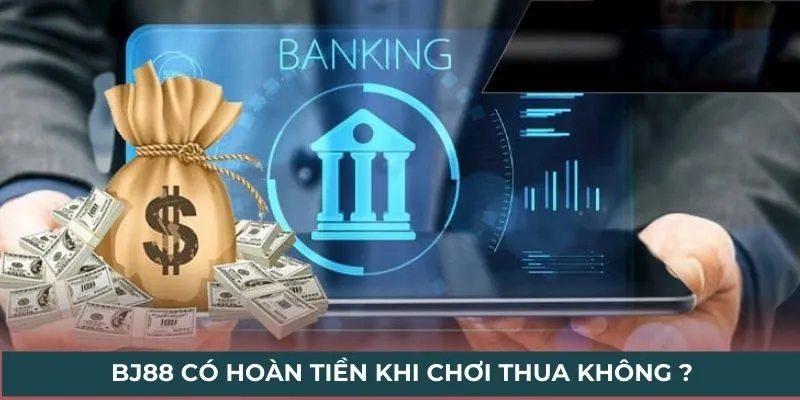 BJ88 có hoàn tiền khi chơi thua không ?