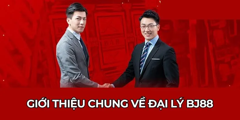 Giới thiệu chung về đại lý Bj88